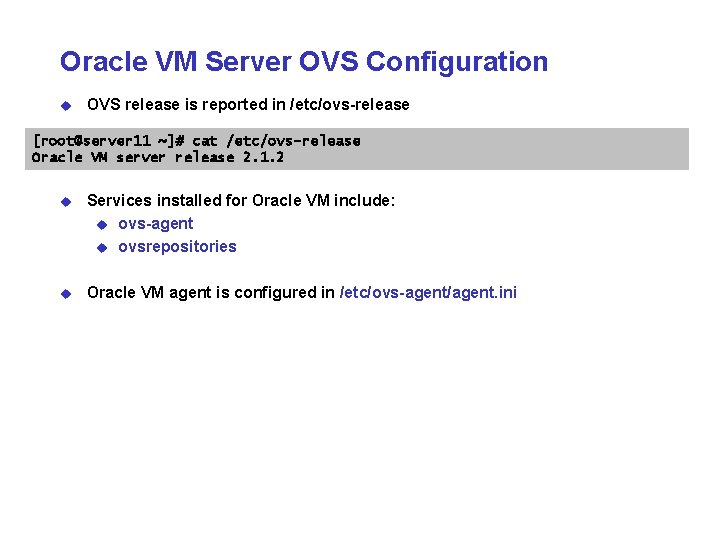 Oracle VM Server OVS Configuration u OVS release is reported in /etc/ovs-release [root@server 11