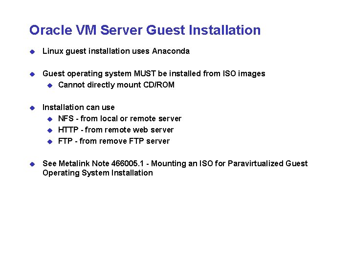 Oracle VM Server Guest Installation u Linux guest installation uses Anaconda u Guest operating