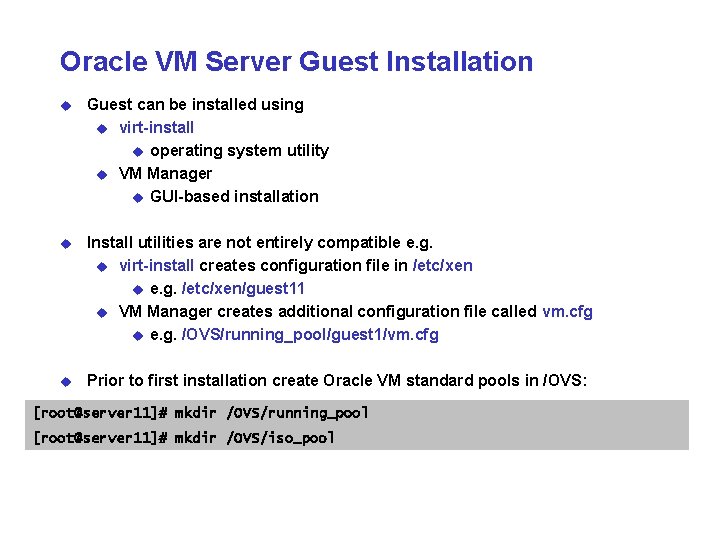 Oracle VM Server Guest Installation u Guest can be installed using u virt-install u