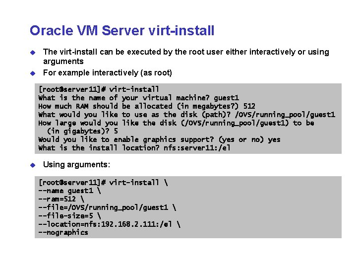 Oracle VM Server virt-install u u The virt-install can be executed by the root