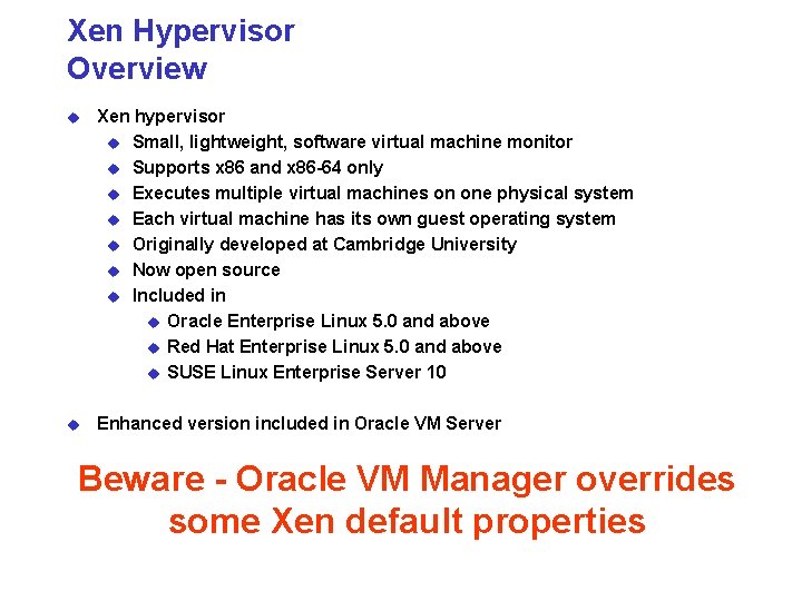 Xen Hypervisor Overview u Xen hypervisor u Small, lightweight, software virtual machine monitor u