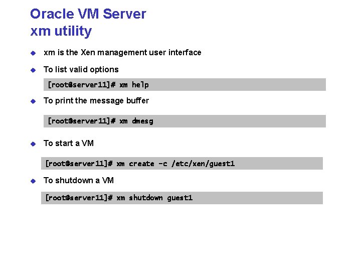 Oracle VM Server xm utility u xm is the Xen management user interface u