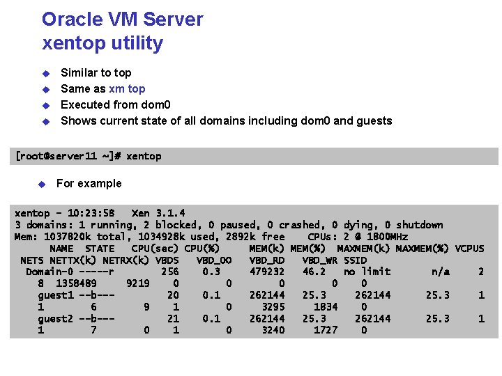 Oracle VM Server xentop utility u u Similar to top Same as xm top