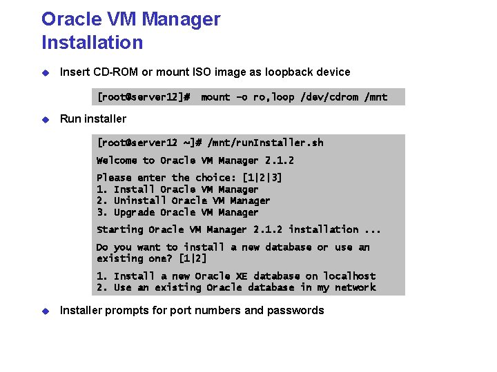 Oracle VM Manager Installation u Insert CD-ROM or mount ISO image as loopback device