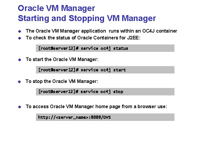 Oracle VM Manager Starting and Stopping VM Manager u u The Oracle VM Manager