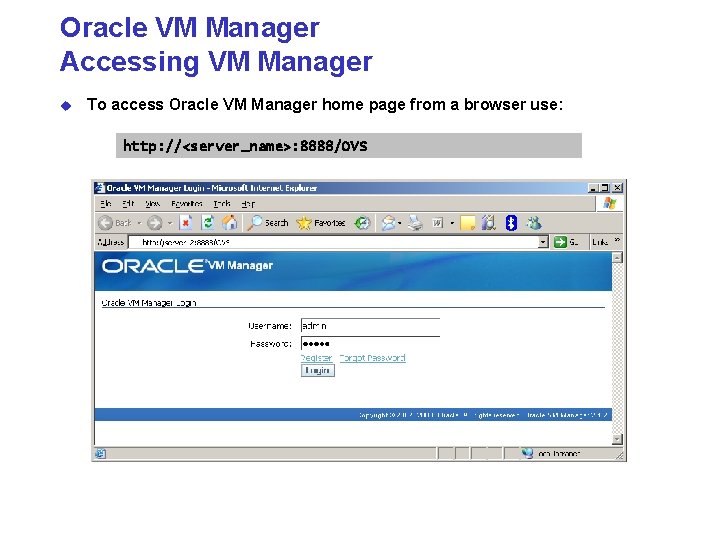 Oracle VM Manager Accessing VM Manager u To access Oracle VM Manager home page