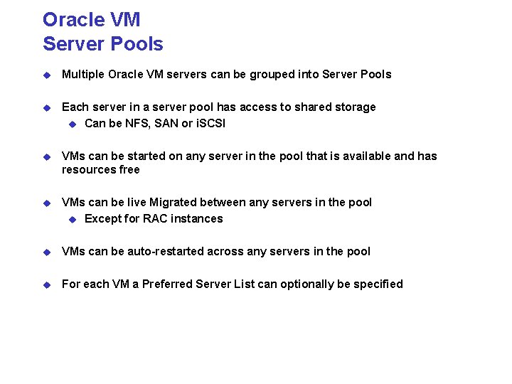 Oracle VM Server Pools u Multiple Oracle VM servers can be grouped into Server