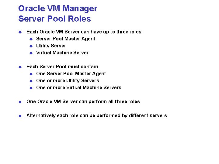 Oracle VM Manager Server Pool Roles u Each Oracle VM Server can have up