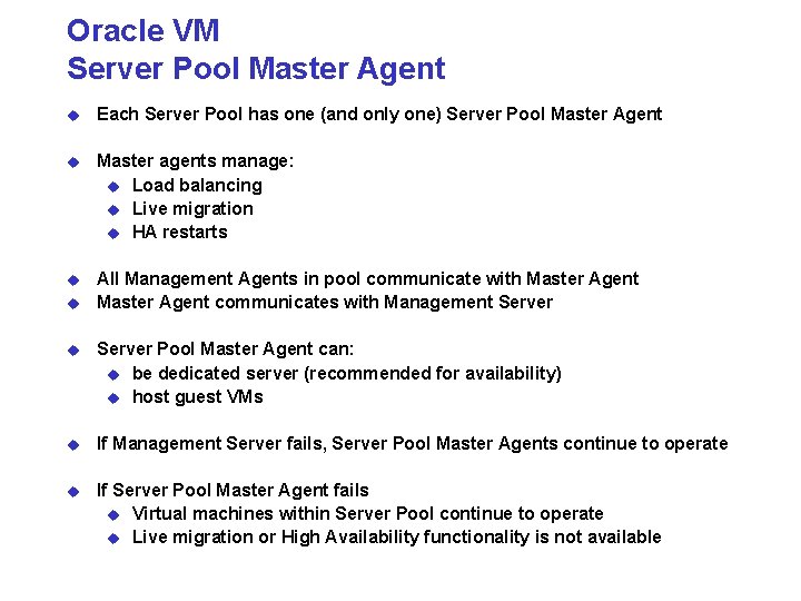 Oracle VM Server Pool Master Agent u Each Server Pool has one (and only