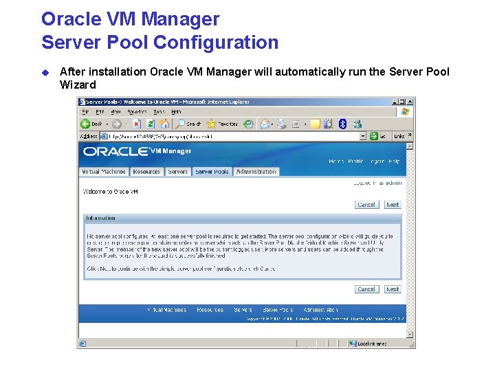 Oracle VM Manager Server Pool Configuration u After installation Oracle VM Manager will automatically