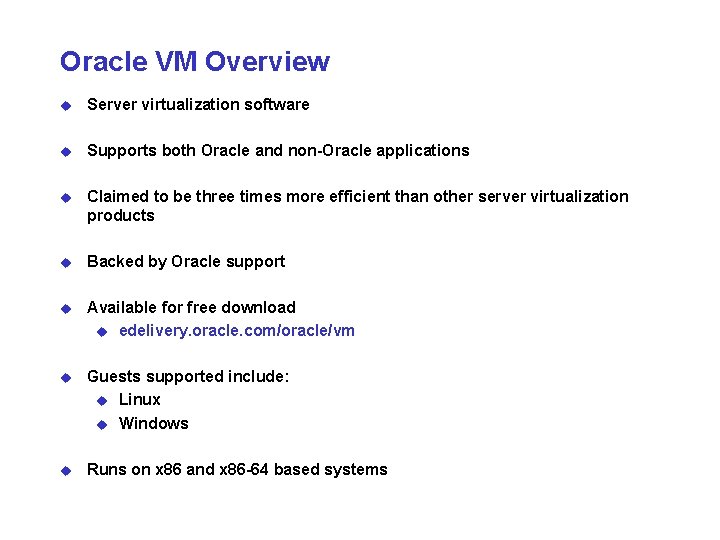 Oracle VM Overview u Server virtualization software u Supports both Oracle and non-Oracle applications