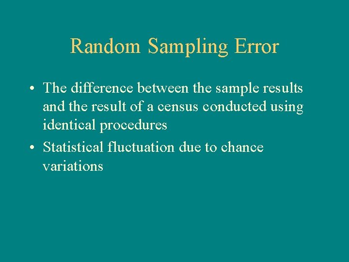 Random Sampling Error • The difference between the sample results and the result of