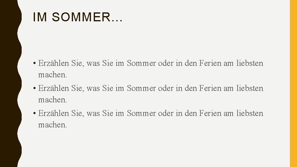 IM SOMMER. . . • Erzählen Sie, was Sie im Sommer oder in den