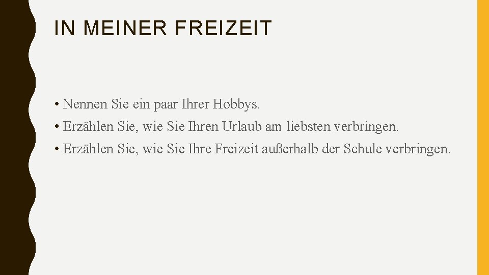 IN MEINER FREIZEIT • Nennen Sie ein paar Ihrer Hobbys. • Erzählen Sie, wie
