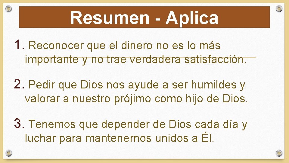 Resumen - Aplica 1. Reconocer que el dinero no es lo más importante y