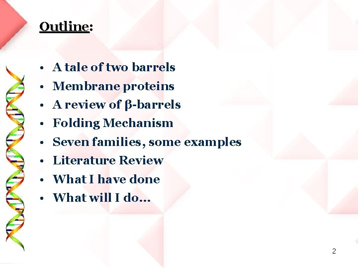 Outline: Outline • A tale of two barrels • Membrane proteins • A review