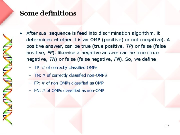 Some definitions • After a. a. sequence is feed into discrimination algorithm, it determines