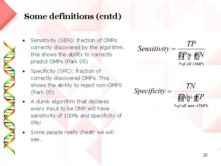 Some definitions (cntd) • Sensitivity (SEN): fraction of OMPs correctly discovered by the algorithm.