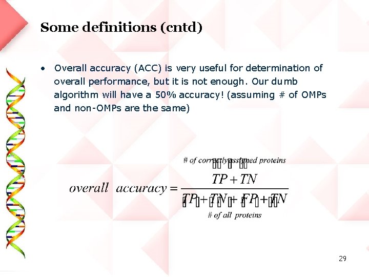 Some definitions (cntd) • Overall accuracy (ACC) is very useful for determination of overall