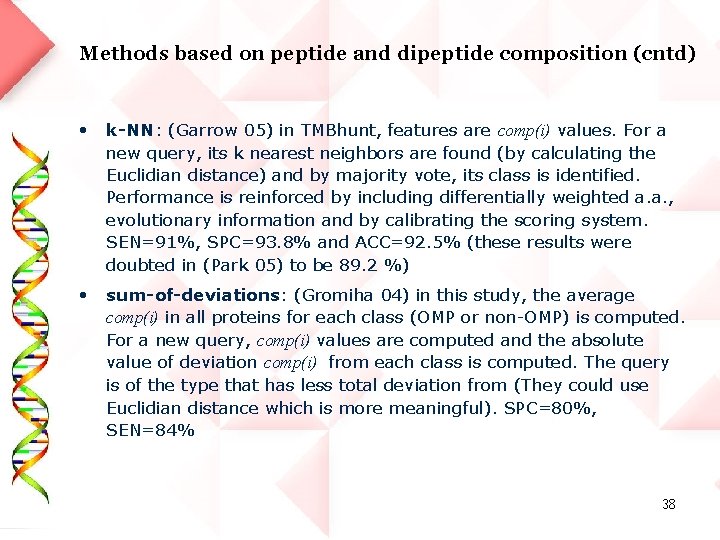 Methods based on peptide and dipeptide composition (cntd) • k-NN: (Garrow 05) in TMBhunt,