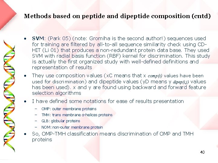 Methods based on peptide and dipeptide composition (cntd) • SVM: (Park 05) (note: Gromiha