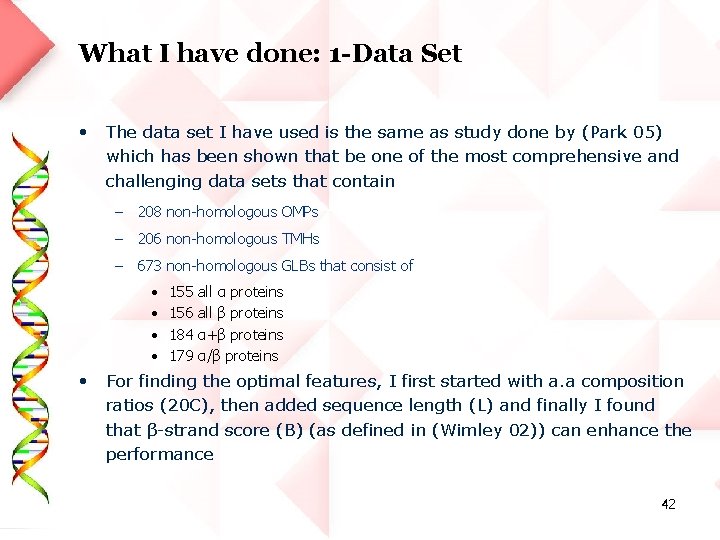 What I have done: 1 -Data Set • The data set I have used