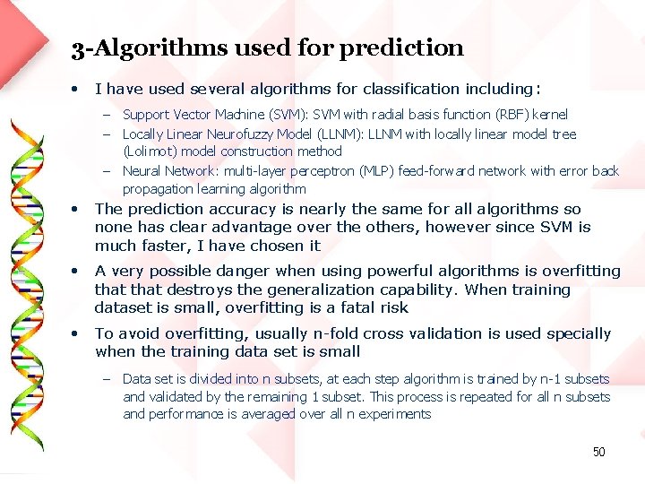 3 -Algorithms used for prediction • I have used several algorithms for classification including