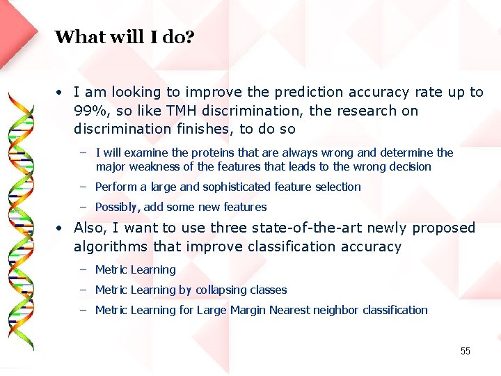 What will I do? • I am looking to improve the prediction accuracy rate