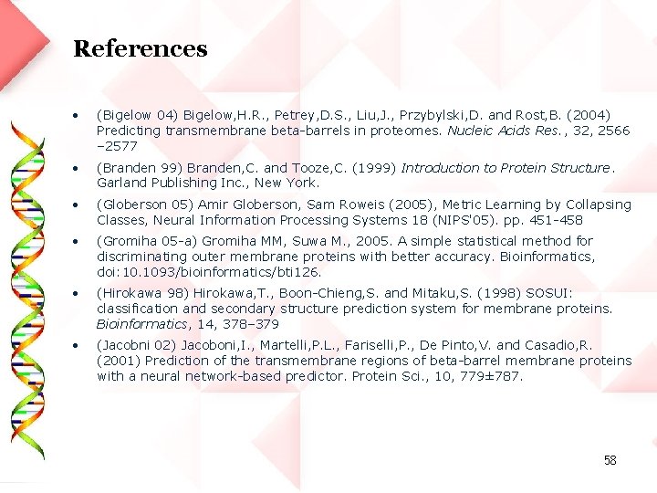 References • (Bigelow 04) Bigelow, H. R. , Petrey, D. S. , Liu, J.