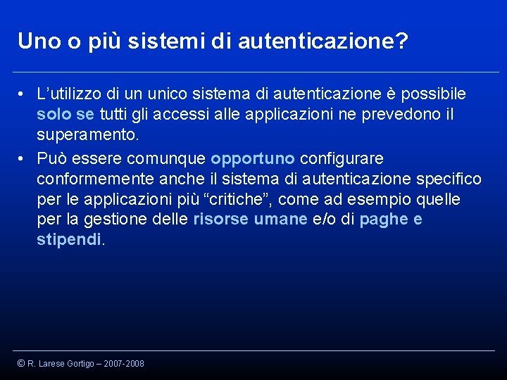 Uno o più sistemi di autenticazione? • L’utilizzo di un unico sistema di autenticazione