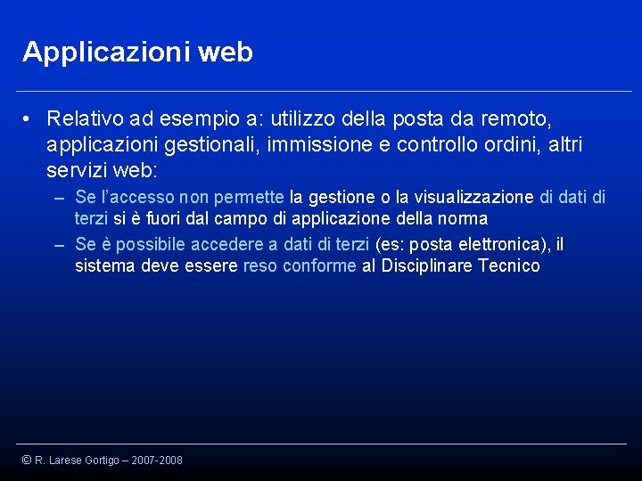 Applicazioni web • Relativo ad esempio a: utilizzo della posta da remoto, applicazioni gestionali,