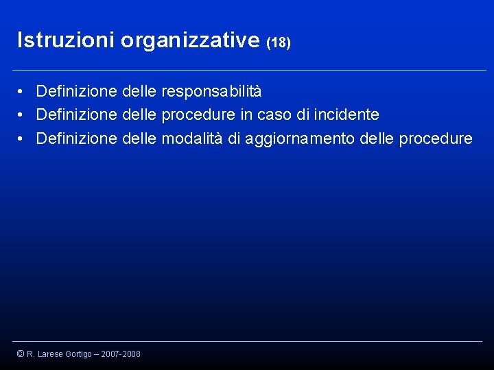 Istruzioni organizzative (18) • Definizione delle responsabilità • Definizione delle procedure in caso di