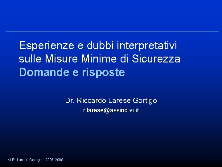 Esperienze e dubbi interpretativi sulle Misure Minime di Sicurezza Domande e risposte Dr. Riccardo