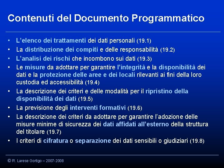 Contenuti del Documento Programmatico • • L’elenco dei trattamenti dei dati personali (19. 1)