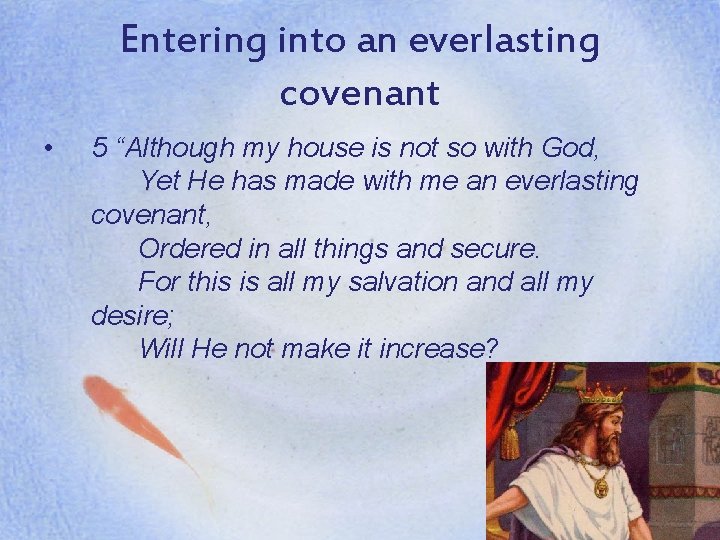 Entering into an everlasting covenant • 5 “Although my house is not so with