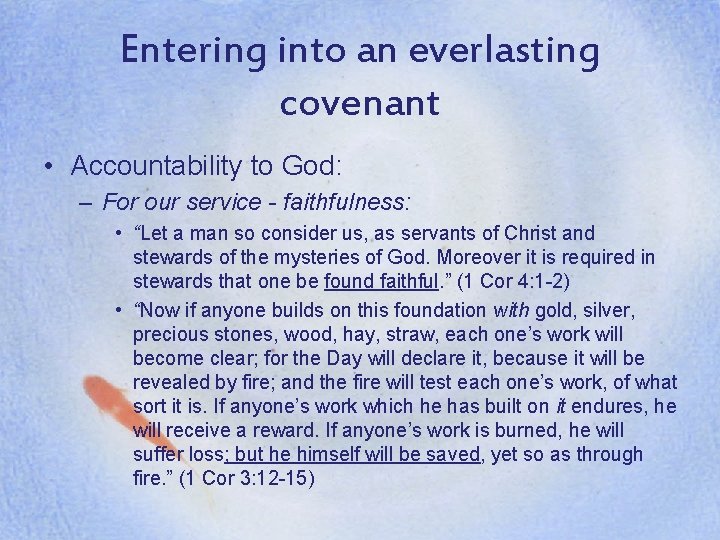 Entering into an everlasting covenant • Accountability to God: – For our service -