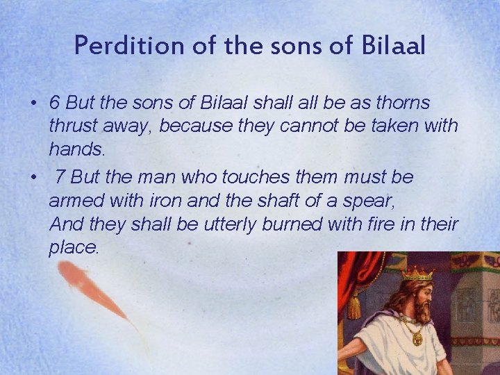 Perdition of the sons of Bilaal • 6 But the sons of Bilaal shall