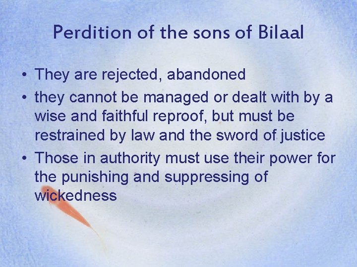 Perdition of the sons of Bilaal • They are rejected, abandoned • they cannot