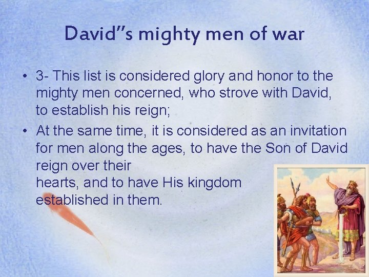 David’’s mighty men of war • 3 - This list is considered glory and