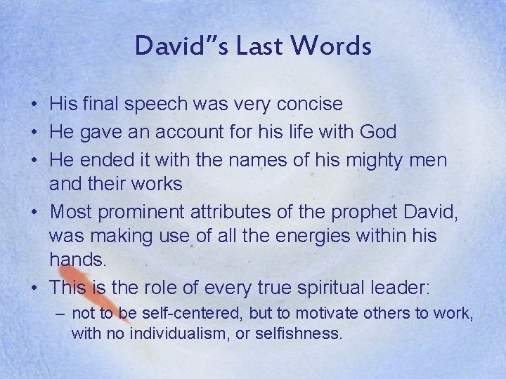 David’’s Last Words • His final speech was very concise • He gave an