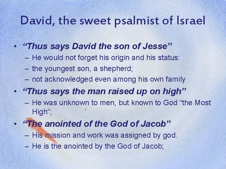 David, the sweet psalmist of Israel • “Thus says David the son of Jesse”