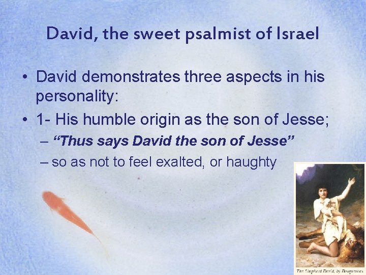 David, the sweet psalmist of Israel • David demonstrates three aspects in his personality: