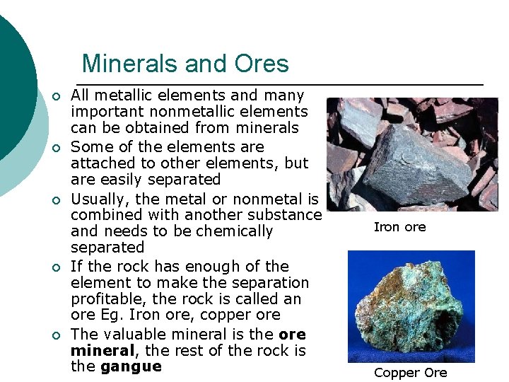 Minerals and Ores ¡ ¡ ¡ All metallic elements and many important nonmetallic elements