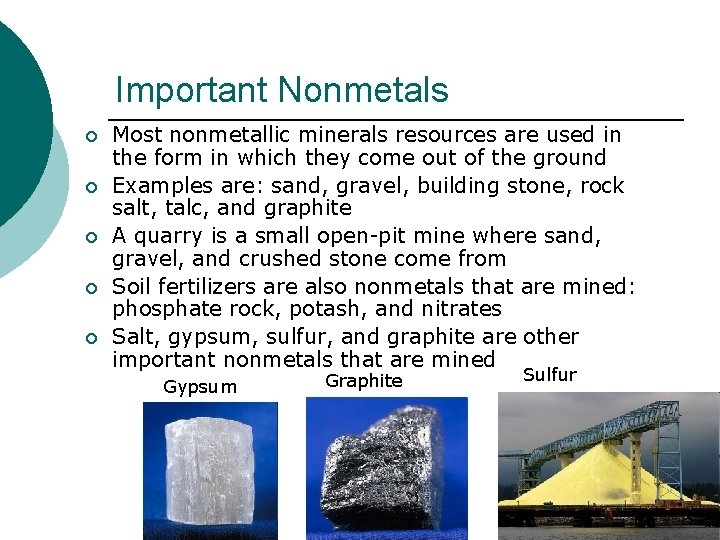 Important Nonmetals ¡ ¡ ¡ Most nonmetallic minerals resources are used in the form