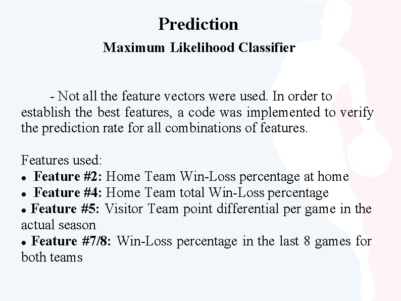 Prediction Maximum Likelihood Classifier - Not all the feature vectors were used. In order
