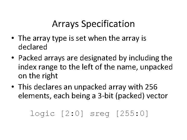 Arrays Specification • The array type is set when the array is declared •
