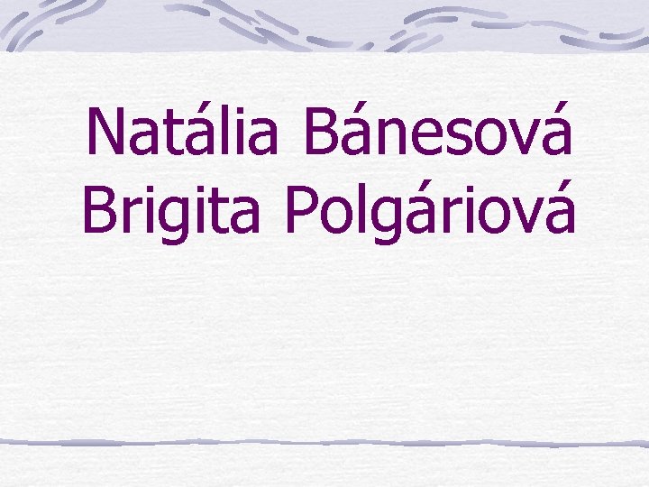Natália Bánesová Brigita Polgáriová 