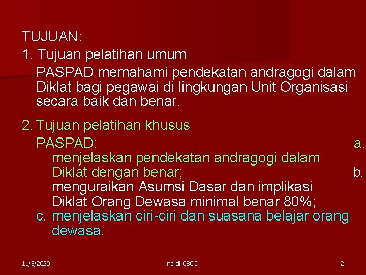 TUJUAN: 1. Tujuan pelatihan umum PASPAD memahami pendekatan andragogi dalam Diklat bagi pegawai di