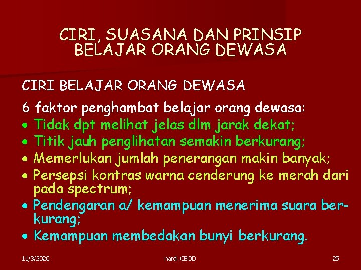 CIRI, SUASANA DAN PRINSIP BELAJAR ORANG DEWASA CIRI BELAJAR ORANG DEWASA 6 faktor penghambat CIRI, SUASANA DAN PRINSIP BELAJAR ORANG DEWASA CIRI BELAJAR ORANG DEWASA 6 faktor penghambat