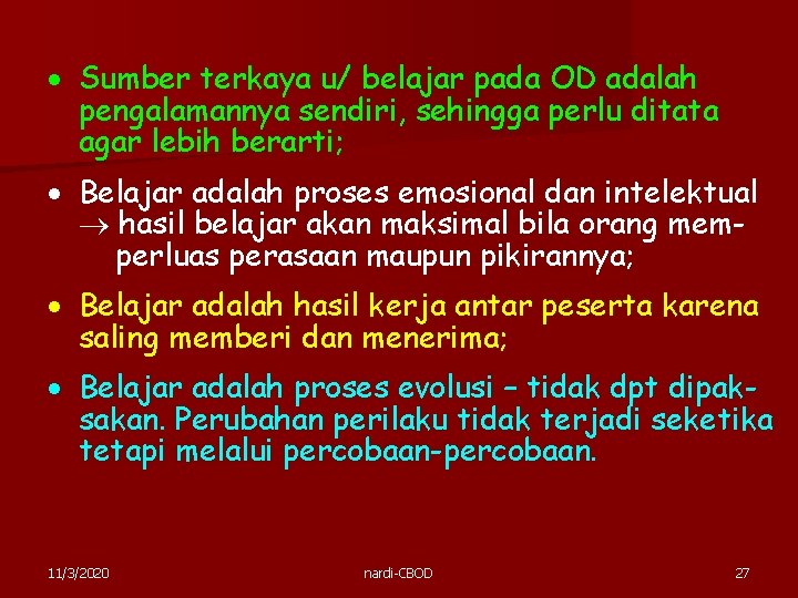  Sumber terkaya u/ belajar pada OD adalah pengalamannya sendiri, sehingga perlu ditata agar